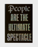 PEOPLE ARE THE ULTIMATE SPECTACLE