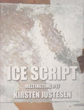 ICE SCRIPT MELTINGTIME #17 - KIRSTEN JUSTESEN