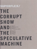 THE CORRUPT SHOW AND THE SPECULATIVE MACHINE